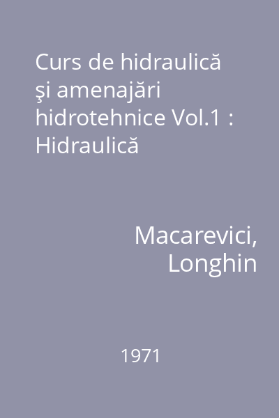 Curs de hidraulică şi amenajări hidrotehnice Vol.1 : Hidraulică