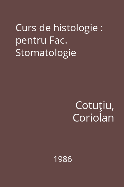 Curs de histologie : pentru Fac. Stomatologie
