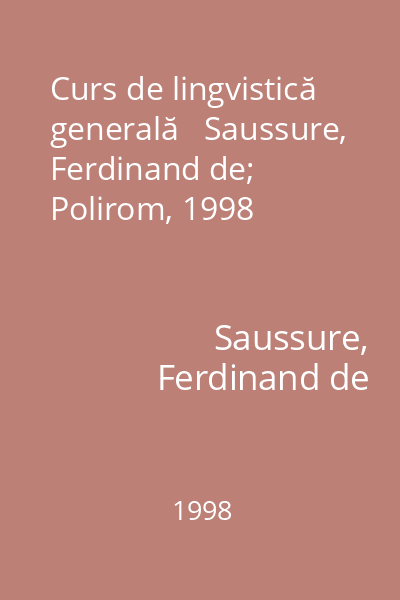 Curs de lingvistică generală   Saussure, Ferdinand de; Polirom, 1998