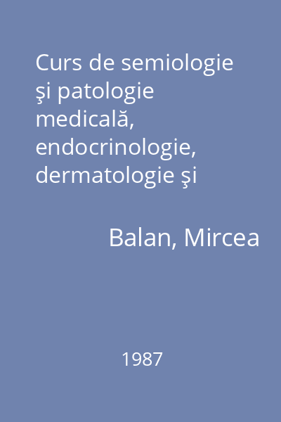 Curs de semiologie şi patologie medicală, endocrinologie, dermatologie şi ftiziologie