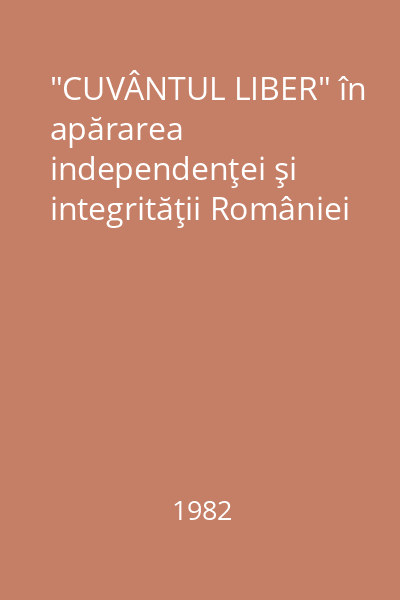 "CUVÂNTUL LIBER" în apărarea independenţei şi integrităţii României