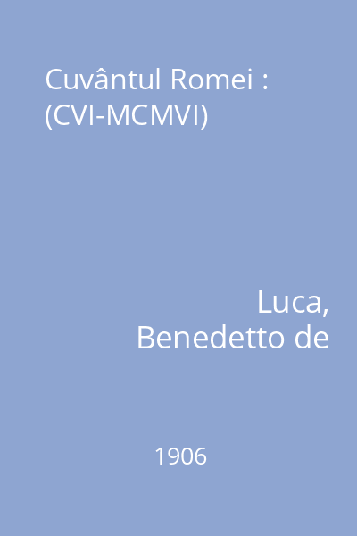 Cuvântul Romei : (CVI-MCMVI)