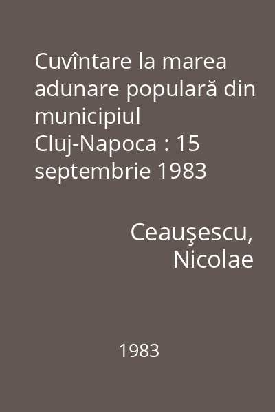 Cuvîntare la marea adunare populară din municipiul  Cluj-Napoca : 15 septembrie 1983
