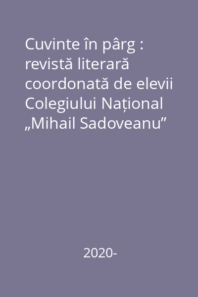 Cuvinte în pârg : revistă literară coordonată de elevii Colegiului Național „Mihail Sadoveanu” Pașcani