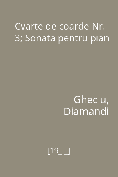 Cvarte de coarde Nr. 3; Sonata pentru pian
