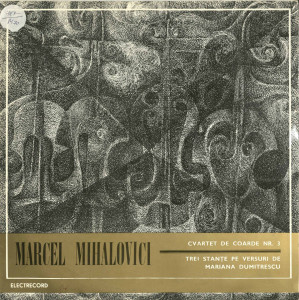 Cvartet de coarde Nr. 3, Op. 52; Stanțe pentru voce și pian pe versuri de Mariana Dumitrescu, Op. 91