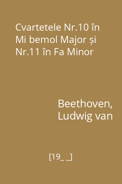 Cvartetele Nr.10 în Mi bemol Major și Nr.11 în Fa Minor