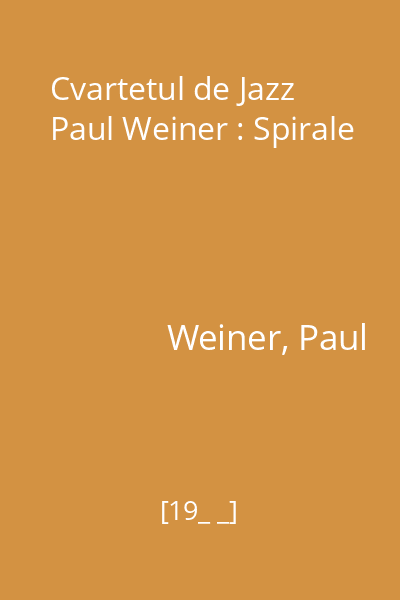 Cvartetul de Jazz Paul Weiner : Spirale