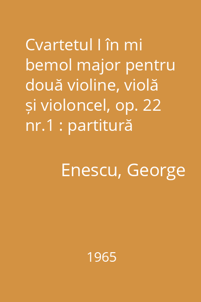 Cvartetul I în mi bemol major pentru două violine, violă și violoncel, op. 22 nr.1 : partitură