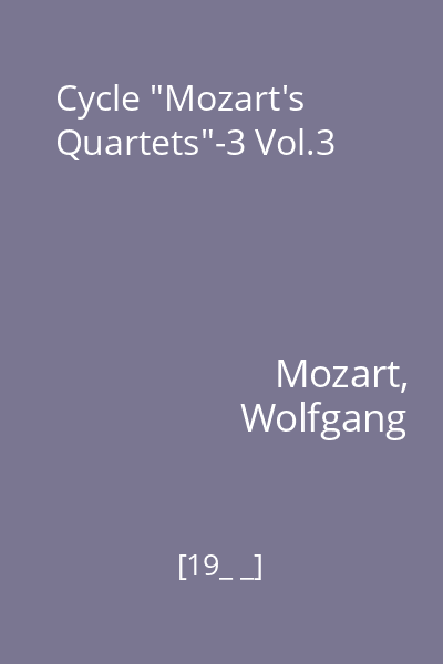 Cycle "Mozart's Quartets"-3 Vol.3