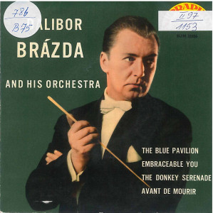 Dalibor Brazda and his Orchestra : The blue pavilion; Embraceable you; The donkey serenade; Avant de mourir