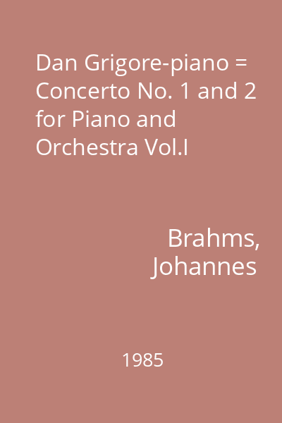 Dan Grigore-piano = Concerto No. 1 and 2 for Piano and Orchestra Vol.I