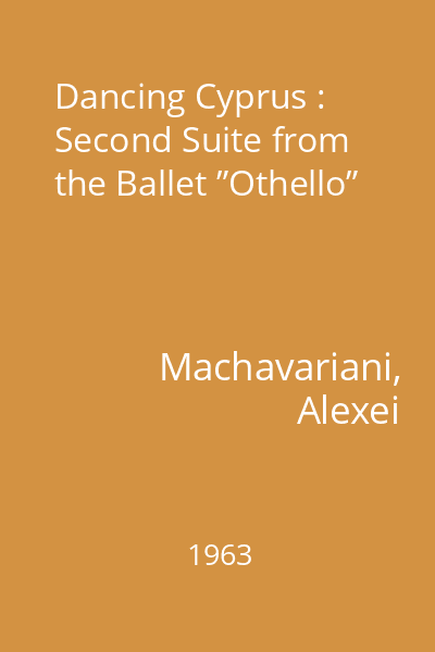 Dancing Cyprus : Second Suite from the Ballet ”Othello”
