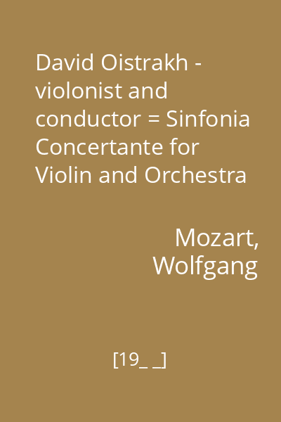 David Oistrakh - violonist and conductor = Sinfonia Concertante for Violin and Orchestra in E-flat Major, K.364; Concertone for two Violins, oboe, cello, and Orchestra in C Major, K.190 disc audio 4