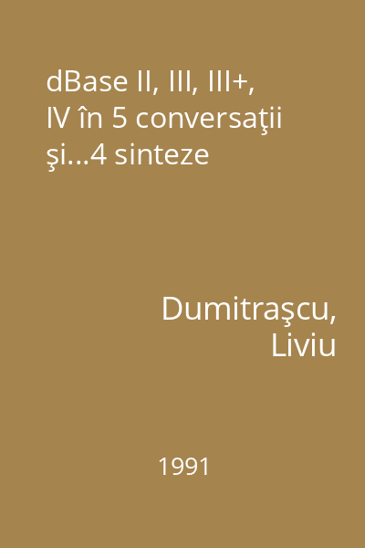 dBase II, III, III+, IV în 5 conversaţii şi...4 sinteze