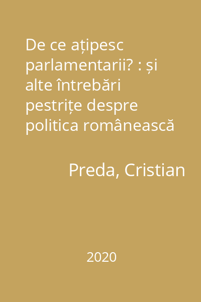 De ce ațipesc parlamentarii? : și alte întrebări pestrițe despre politica românească