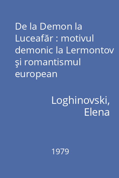 De la Demon la Luceafăr : motivul demonic la Lermontov şi romantismul european