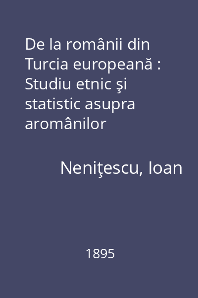 De la românii din Turcia europeană : Studiu etnic şi statistic asupra aromânilor