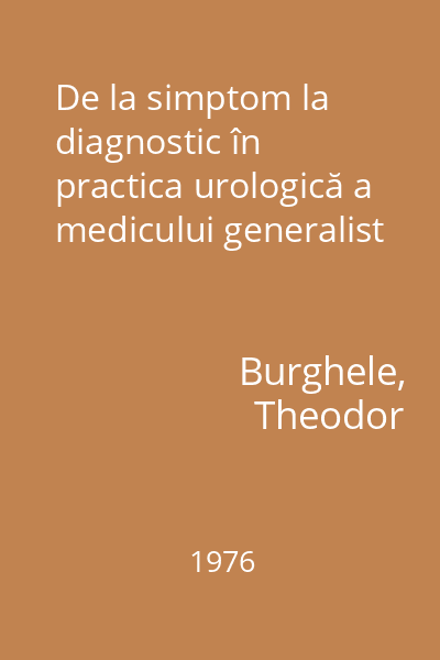 De la simptom la diagnostic în practica urologică a medicului generalist