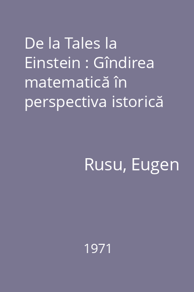 De la Tales la Einstein : Gîndirea matematică în perspectiva istorică