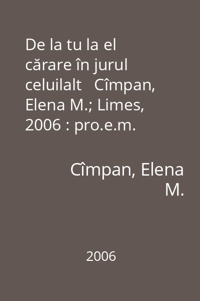 De la tu la el cărare în jurul celuilalt   Cîmpan, Elena M.; Limes, 2006 : pro.e.m.