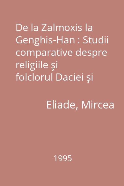 De la Zalmoxis la Genghis-Han : Studii comparative despre religiile şi folclorul Daciei şi Europei Orientale