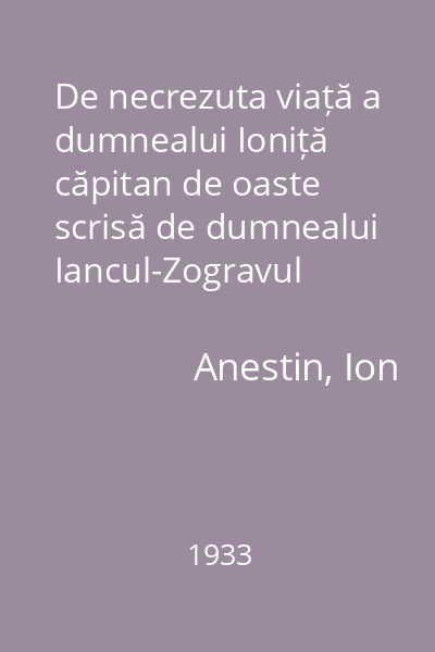 De necrezuta viață a dumnealui Ioniță căpitan de oaste scrisă de dumnealui Iancul-Zogravul