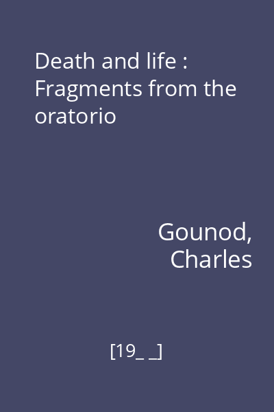 Death and life : Fragments from the oratorio