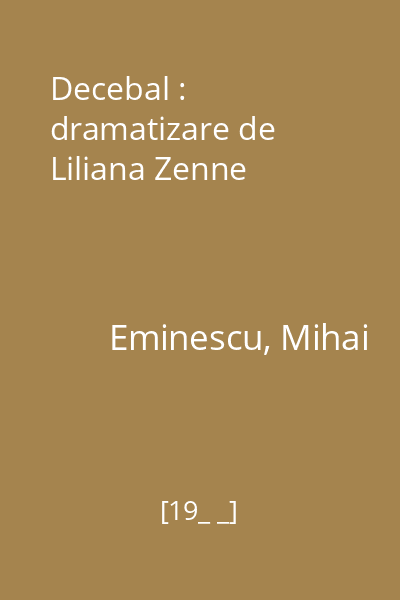 Decebal : dramatizare de Liliana Zenne