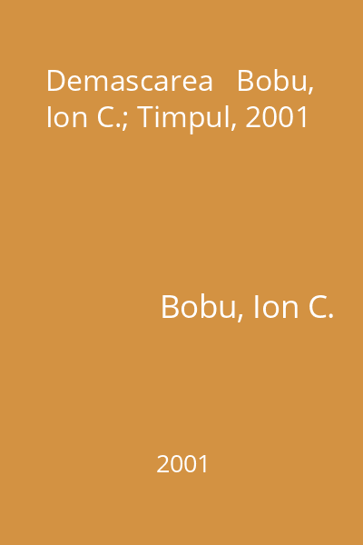 Demascarea   Bobu, Ion C.; Timpul, 2001