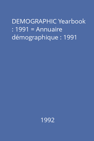 DEMOGRAPHIC Yearbook : 1991 = Annuaire démographique : 1991