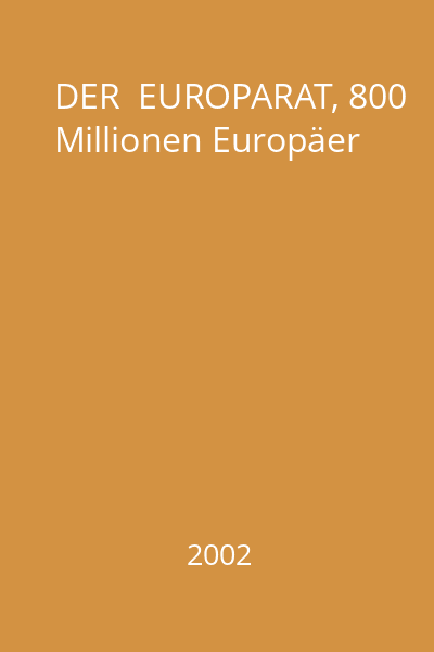 DER  EUROPARAT, 800 Millionen Europäer