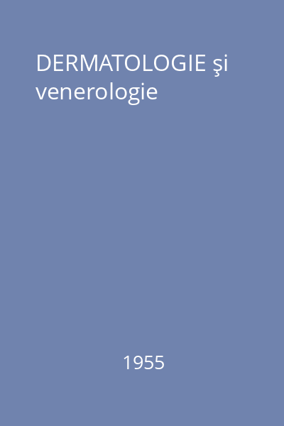 DERMATOLOGIE şi venerologie