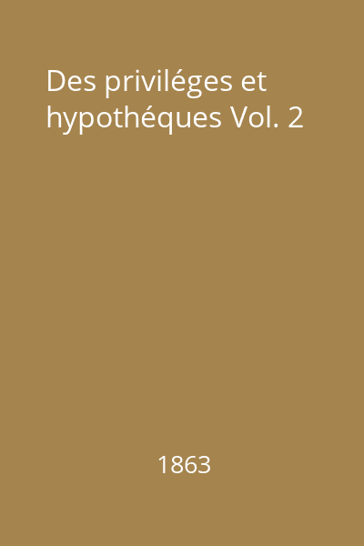 Des priviléges et hypothéques Vol. 2