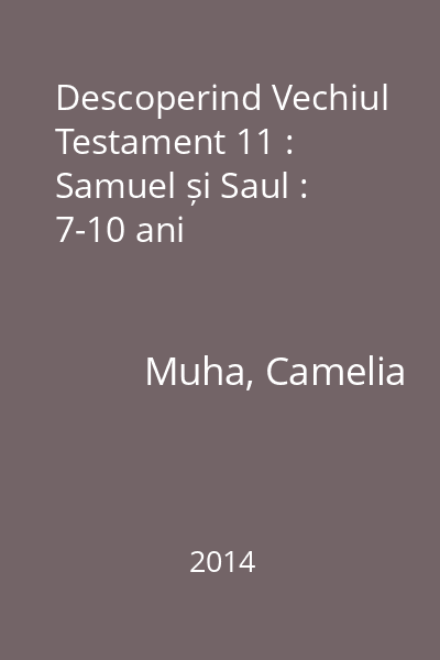 Descoperind Vechiul Testament 11 : Samuel și Saul : 7-10 ani