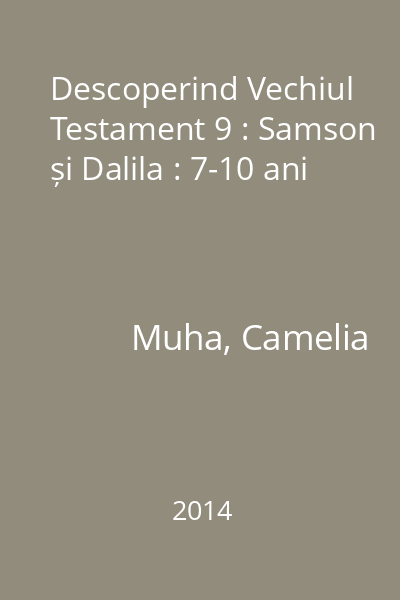 Descoperind Vechiul Testament 9 : Samson și Dalila : 7-10 ani