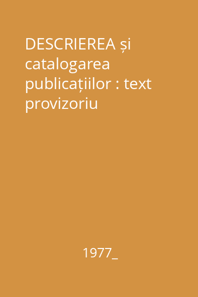 DESCRIEREA și catalogarea publicațiilor : text provizoriu