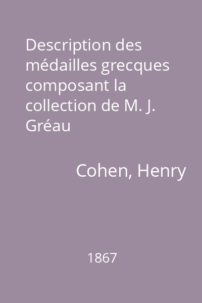 Description des médailles grecques  composant la collection de M. J. Gréau