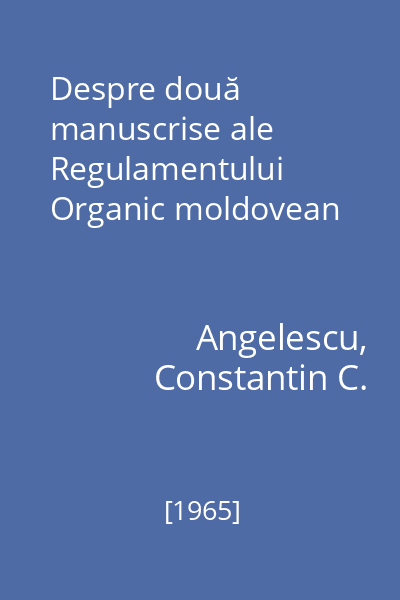 Despre două manuscrise ale Regulamentului Organic moldovean