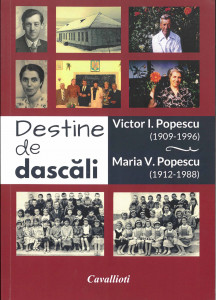 DESTINE de dascăli : Victor I. Popescu (1909-1996), Maria V. Popescu (1912-1988)