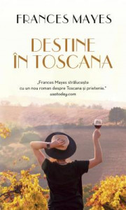 Destine în Toscana : [roman]