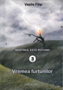 Destinul este rotund : [roman] Vol.3 : Vremea furtunilor