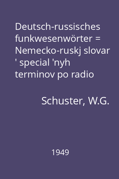 Deutsch-russisches funkwesenwörter = Nemecko-ruskj slovar ' special 'nyh  terminov po radio