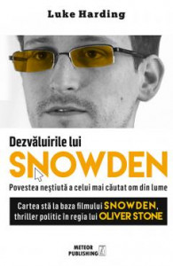 Dezvăluirile lui Snowden : Povestea neștiută a celui mai căutat om din lume
