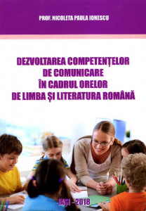 Dezvoltarea competențelor de comunicare în cadrul orelor de limba și literatura română
