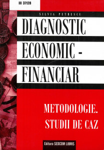 Diagnostic economic-financiar : metodolologie, studii de caz