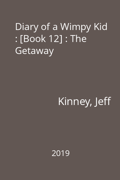 Diary of a Wimpy Kid : [Book 12] : The Getaway