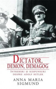 Dictator, demon, demagog : întrebări şi răspunsuri despre Adolf Hitler