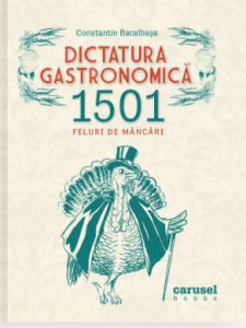 Dictatura gastronomică : 1501 feluri de mâncări