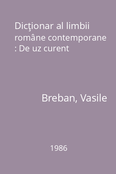 Dicţionar al limbii române contemporane : De uz curent